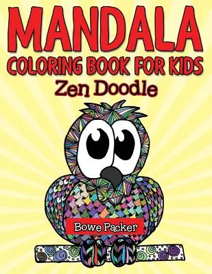 Mandalové maľovanky pre deti: Zen Doodle - Mandala Coloring Book For Kids: Zen Doodle