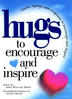 Objatia na povzbudenie a inšpiráciu: Príbehy, výroky a texty z Písma na povzbudenie a - Hugs to Encourage and Inspire: Stories, Sayings, and Scriptures to Encourage and