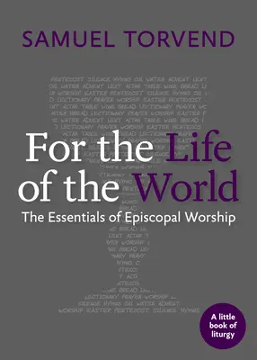 Pre život sveta: Vydanie knihy: Život pre život: Základy biskupskej bohoslužby - For the Life of the World: The Essentials of Episcopal Worship