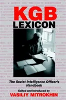 Lexikón KGB: Príručka sovietskych spravodajských dôstojníkov - KGB Lexicon: The Soviet Intelligence Officers Handbook