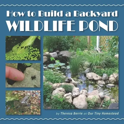 Ako vybudovať záhradné jazierko pre voľne žijúce živočíchy - How to Build a Backyard Wildlife Pond