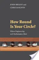 Ako okrúhly je váš kruh? Kde sa stretáva technika a matematika - How Round Is Your Circle?: Where Engineering and Mathematics Meet