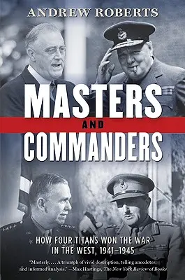 Majstri a velitelia: Ako štyria titáni vyhrali vojnu na Západe v rokoch 1941 - 1945 - Masters and Commanders: How Four Titans Won the War in the West, 1941-1945