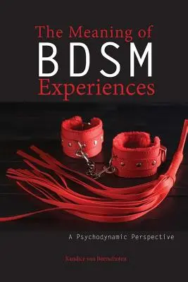 Význam zážitkov Bdsm: Psychodynamická perspektíva - The Meaning of Bdsm Experiences: A Psychodynamic Perspective