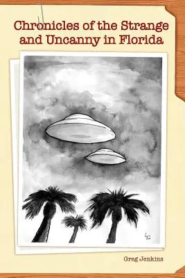 Kroniky zvláštneho a podivného na Floride - Chronicles of the Strange and Uncanny in Florida