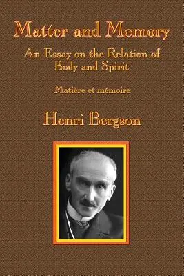 Hmota a pamäť: Esej o vzťahu tela a ducha - Matter and Memory: An Essay on the Relation of Body and Spirit