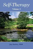 Autoterapia, zv. 3: Sprievodca krok za krokom na používanie IFS pri problémoch s jedlom, prokrastinácii, vnútornom kritikovi, depresii, perfekcionizme, hneve - Self-Therapy, Vol. 3: A Step-by-Step Guide to Using IFS for Eating Issues, Procrastination, the Inner Critic, Depression, Perfectionism, Ang