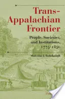 Transapalačská hranica, tretie vydanie: Ľudia, spoločnosti a inštitúcie, 1775-1850, tretie vydanie - Trans-Appalachian Frontier, Third Edition: People, Societies, and Institutions, 1775-1850