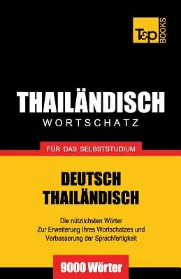 Wortschatz Deutsch-Thailndisch fr das Selbstudium - 9000 slov - Wortschatz Deutsch-Thailndisch fr das Selbststudium - 9000 Wrter
