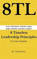 8 nadčasových princípov vedenia: Pre každú situáciu - 8 Timeless Leadership Principles: For any situation