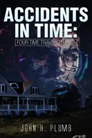 Nehody v čase: Štyri príbehy o cestovaní v čase - Accidents in Time: Four Time Travel Stories