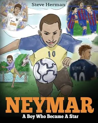 Neymar: Chlapec, ktorý sa stal hviezdou. Inšpiratívna detská kniha o Neymarovi - jednom z najlepších futbalistov histórie. (Soccer Boo - Neymar: A Boy Who Became A Star. Inspiring children book about Neymar - one of the best soccer players in history. (Soccer Boo