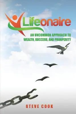 Lifeonaire: Neobyčajný prístup k bohatstvu, úspechu a prosperite - Lifeonaire: An Uncommon Approach to Wealth, Success, and Prosperity