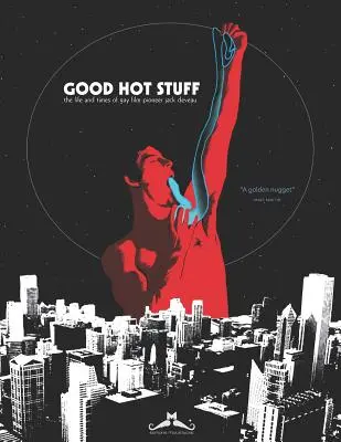 Dobré horúce veci: Život a doba priekopníka gay filmu Jacka Deveaua - Good Hot Stuff: The Life and Times of Gay Film Pioneer Jack Deveau