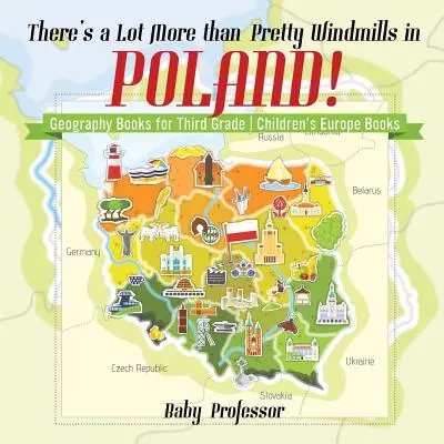 V Poľsku je oveľa viac ako len pekné veterné mlyny! Knihy o geografii pre 3. ročník ZŠ - Detské knihy o Európe - There's a Lot More than Pretty Windmills in Poland! Geography Books for Third Grade - Children's Europe Books