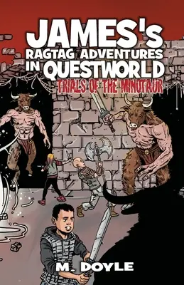 Jamesove hadrové dobrodružstvá v Questworlde: Skúšky Minotaura - James's Ragtag Adventures in Questworld: Trials of the Minotaur