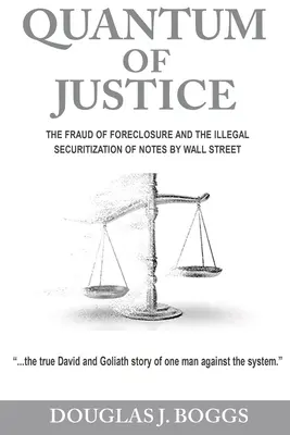 Kvantum spravodlivosti - Podvody s exekúciami a nezákonná sekuritizácia dlhopisov zo strany Wall Street - Quantum of Justice - The Fraud of Foreclosure and the Illegal Securitization of Notes by Wall Street