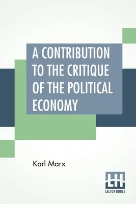 Príspevok ku kritike politickej ekonómie: Stonea s dodatkom - A Contribution To The Critique Of The Political Economy: Translated From The Second German Edition By N. I. Stone With An Appendix
