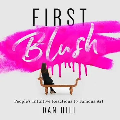Prvý pohľad: Intuitívne reakcie ľudí na slávne umenie - First Blush: People's Intuitive Reactions to Famous Art