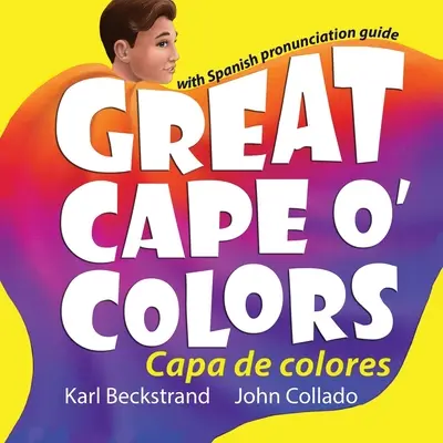 Veľký farebný plášť - Capa de colores: (anglicko-španielsky so sprievodcom výslovnosťou) - Great Cape o' Colors - Capa de colores: (English-Spanish with pronunciation guide)
