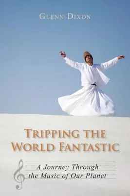 Výlet do sveta fantastiky: Cesta hudbou našej planéty - Tripping the World Fantastic: A Journey Through the Music of Our Planet
