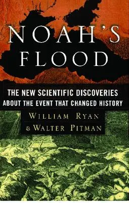 Noemova potopa: Nové vedecké objavy o udalosti, ktorá zmenila dejiny - Noah's Flood: The New Scientific Discoveries about the Event That Changed History