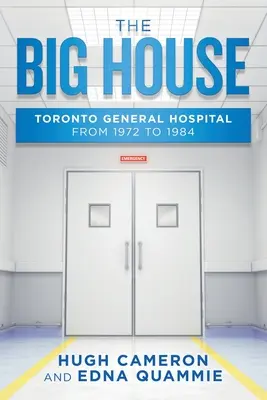 Veľký dom: Všeobecná nemocnica v Toronte v rokoch 1972 až 1984 - The Big House: Toronto General Hospital from 1972 to 1984