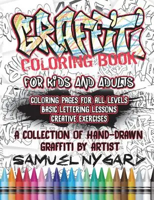 Graffiti Maľovanky pre deti a dospelých: Omaľovánky pre všetky úrovne, základné lekcie písania a kreatívne cvičenia - Graffiti Coloring Book for Kids and Adults: Coloring Pages for All Levels, Basic Lettering Lessons and Creative Exercises