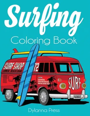 Surfovanie Omaľovánky: Omaľovánky pre dospelých o surfovaní, vlnách a oceáne - Surfing Coloring Book: An Adult Coloring of Surf, Waves, and Ocean