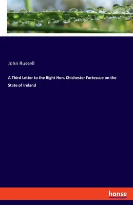 Tretí list ctihodnému Chichesterovi Fortescueovi o stave Írska - A Third Letter to the Right Hon. Chichester Fortescue on the State of Ireland