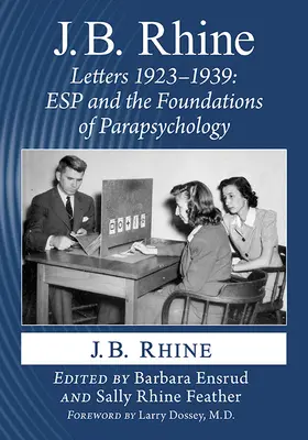 J.B. Rhine: J. B. Rhine: Listy 1923-1939: J. B.: Listy: ESP a základy parapsychológie - J.B. Rhine: Letters 1923-1939: ESP and the Foundations of Parapsychology