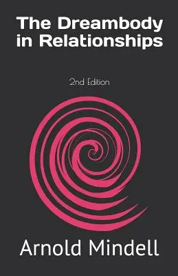 Snové telo vo vzťahoch: 2. vydanie - The Dreambody in Relationships: 2nd Edition