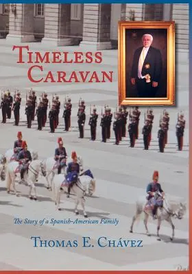 Nadčasová karavána: Príbeh španielsko-americkej rodiny - Timeless Caravan: The Story of a Spanish-American Family