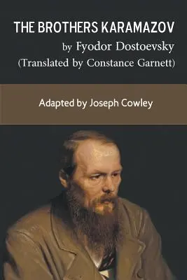 Bratia Karamazovovci od Fiodora Dostojevského (preklad Constance Garnett): (adaptácia Josepha Cowleyho) - The Brothers Karamazov by Fyodor Dostoevsky (Translated by Constance Garnett): Adapted by Joseph Cowley