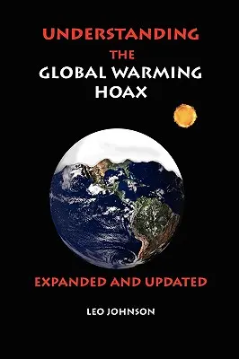 Pochopenie hoaxu globálneho otepľovania: Rozšírené a aktualizované vydanie - Understanding the Global Warming Hoax: Expanded and Updated