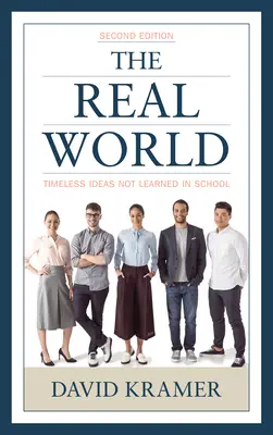 Skutočný svet: Nadčasové myšlienky, ktoré sa v škole nenaučia, 2. vydanie - The Real World: Timeless Ideas Not Learned in School, 2nd Edition