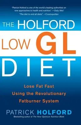Holfordova diéta s nízkym obsahom gl: Rýchle odbúravanie tukov pomocou revolučného systému Fatburner - The Holford Low Gl Diet: Lose Fat Fast Using the Revolutionary Fatburner System