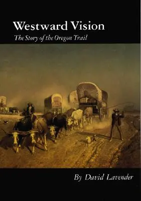 Westward Vision: Príbeh Oregonskej cesty - Westward Vision: The Story of the Oregon Trail