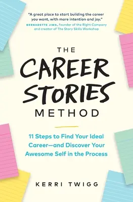 Metóda kariérnych príbehov: Príbehy príbehov: 11 krokov k nájdeniu ideálnej kariéry - a objavte pritom svoje úžasné ja - The Career Stories Method: 11 Steps to Find Your Ideal Career-and Discover Your Awesome Self in the Process