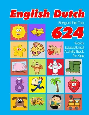 Anglicko - holandská dvojjazyčná kniha First Top 624 Words Educational Activity Book for Kids: Easy vocabulary learning flashcards best for infants babies toddlers - English - Dutch Bilingual First Top 624 Words Educational Activity Book for Kids: Easy vocabulary learning flashcards best for infants babies toddlers
