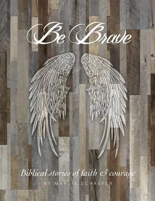 Buď odvážny: Príbehy viery a odvahy - Be Brave: Stories of Faith and Courage