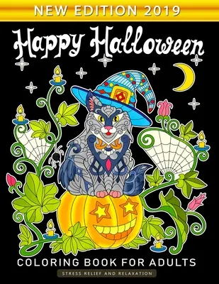 Veselé halloweenske maľovanky pre dospelých: Omaľovánky pre dospelých so zábavou a úľavou od stresu Nové vydanie 2019 - Happy Halloween Coloring Book for Adults: An Adults Coloring Book Featuring Fun and Stress Relief New Edition 2019
