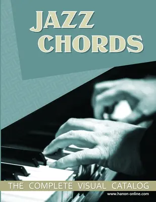 Jazzové akordy: Kompletný vizuálny katalóg - Jazz Chords: The Complete Visual Catalog