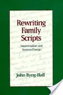 Prepisovanie rodinných scenárov: Improvizácia a systémová zmena - Rewriting Family Scripts: Improvisation and Systems Change