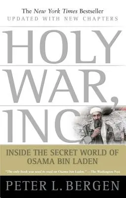 Svätá vojna, a. s: Inside the Secret World of Usama Bin Laden: Inside the Secret World of Usama Bin Laden: Inside the Secret World of Usama Bin Laden - Holy War, Inc.: Inside the Secret World of Osama Bin Laden