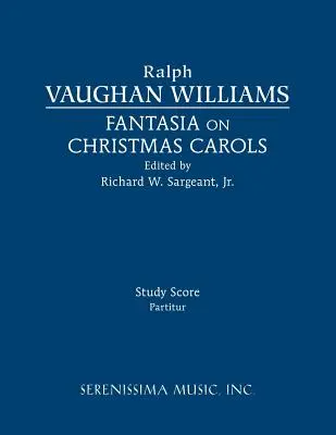 Fantázia na vianočné koledy: Vianočné piesne: partitúra na štúdium - Fantasia on Christmas Carols: Study Score