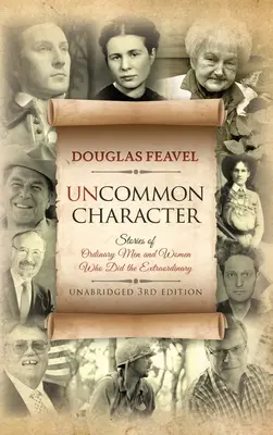 Neobyčajný charakter: Príbehy obyčajných mužov a žien, ktorí dokázali výnimočné veci - Uncommon Character: Stories of Ordinary Men and Women Who Have Done the Extraordinary