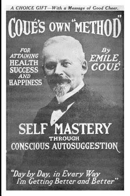 Sebaovládanie prostredníctvom vedomej autosugescie - Self Mastery Through Conscious Autosuggestion