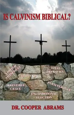 Je kalvinizmus biblický? - Is Calvinism Biblical?
