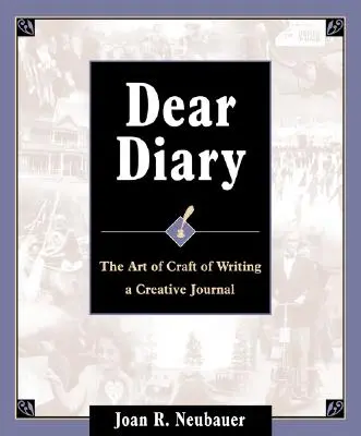 Drahý denník: The Art and Craft of Writing a Creative Journal - Dear Diary: The Art and Craft of Writing a Creative Journal